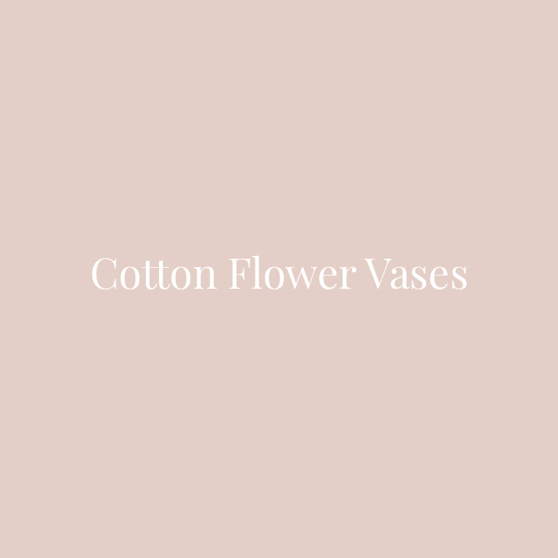 Cotton Flower Vases